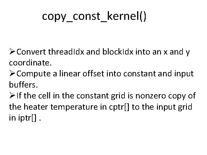  copy_const_kernel() ØConvert thread. Idx and block. Idx into an x and y coordinate.