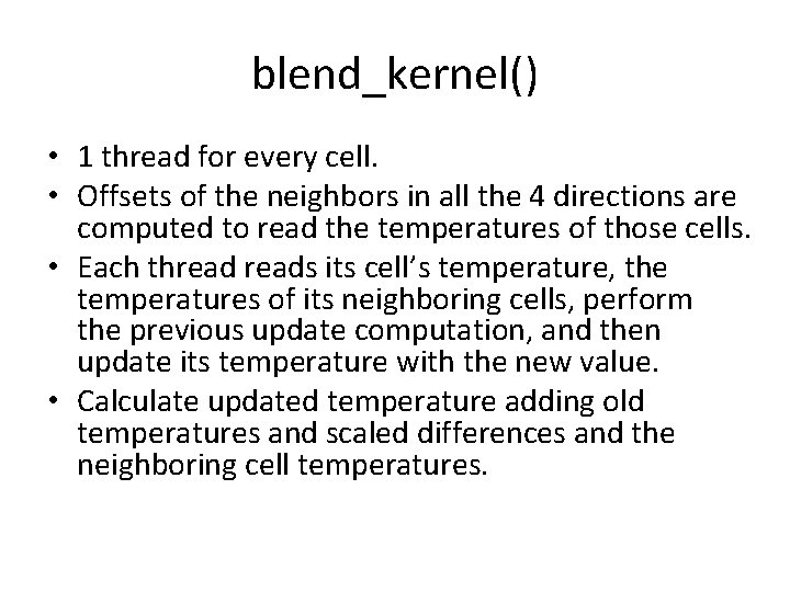 blend_kernel() • 1 thread for every cell. • Offsets of the neighbors in all