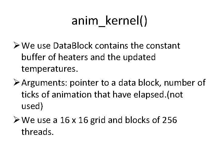 anim_kernel() Ø We use Data. Block contains the constant buffer of heaters and the