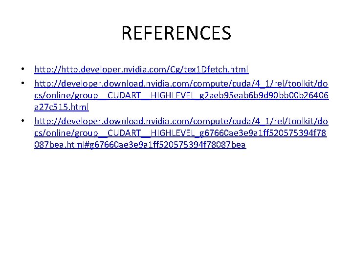 REFERENCES • http: //http. developer. nvidia. com/Cg/tex 1 Dfetch. html • http: //developer. download.