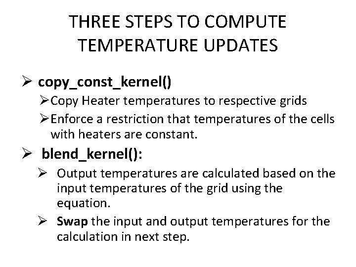 THREE STEPS TO COMPUTE TEMPERATURE UPDATES Ø copy_const_kernel() ØCopy Heater temperatures to respective grids