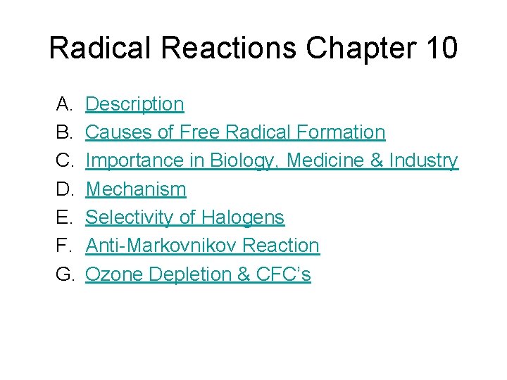 Radical Reactions Chapter 10 A. B. C. D. E. F. G. Description Causes of