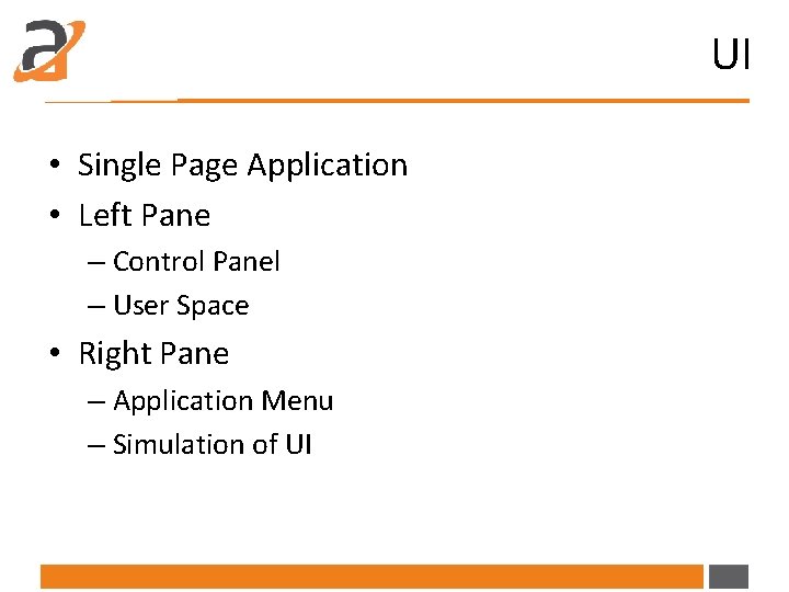 UI • Single Page Application • Left Pane – Control Panel – User Space