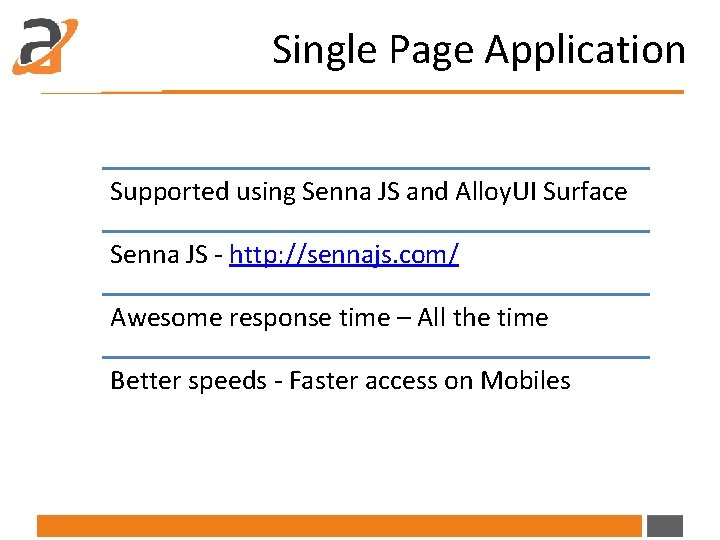 Single Page Application Supported using Senna JS and Alloy. UI Surface Senna JS -