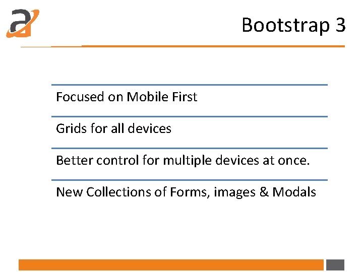 Bootstrap 3 Focused on Mobile First Grids for all devices Better control for multiple