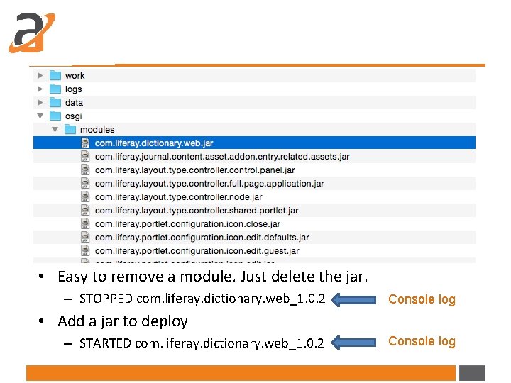  • Easy to remove a module. Just delete the jar. – STOPPED com.