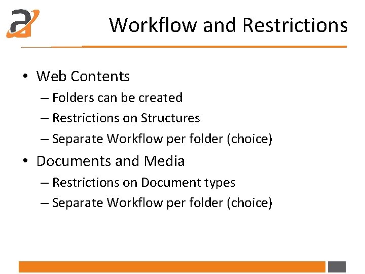 Workflow and Restrictions • Web Contents – Folders can be created – Restrictions on