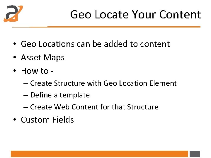 Geo Locate Your Content • Geo Locations can be added to content • Asset