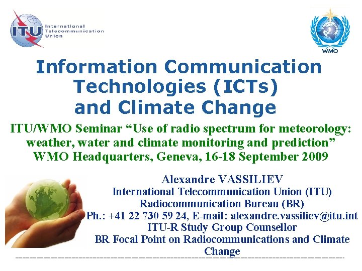 Information Communication Technologies (ICTs) and Climate Change ITU/WMO Seminar “Use of radio spectrum for