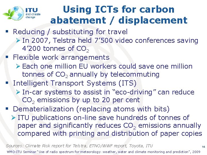 Using ICTs for carbon abatement / displacement § Reducing / substituting for travel Ø