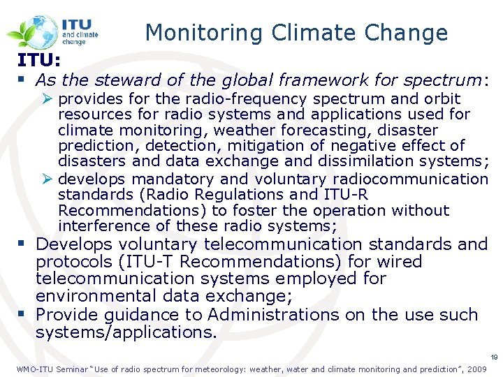 Monitoring Climate Change ITU: § As the steward of the global framework for spectrum: