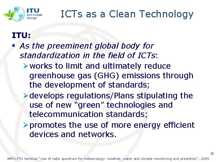 ICTs as a Clean Technology ITU: § As the preeminent global body for standardization