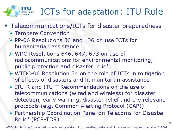 ICTs for adaptation: ITU Role § Telecommunications/ICTs for disaster preparedness Ø Tampere Convention Ø