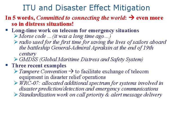 ITU and Disaster Effect Mitigation In 5 words, Committed to connecting the world: even