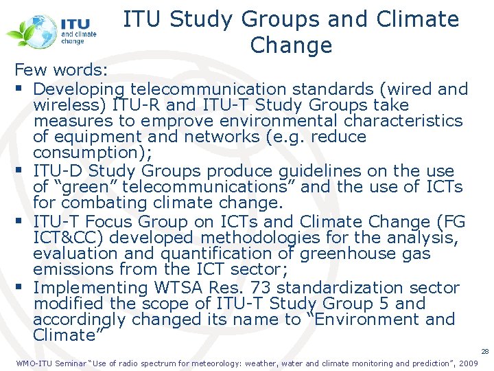 ITU Study Groups and Climate Change Few words: § Developing telecommunication standards (wired and