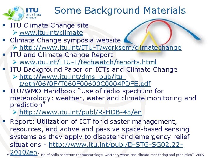 Some Background Materials § ITU Climate Change site Ø www. itu. int/climate § Climate