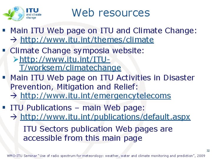 Web resources § Main ITU Web page on ITU and Climate Change: http: //www.