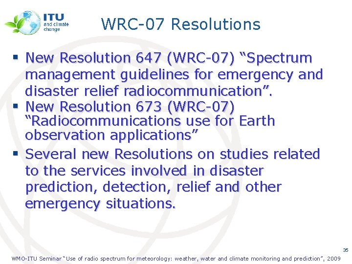 WRC-07 Resolutions § New Resolution 647 (WRC-07) “Spectrum management guidelines for emergency and disaster