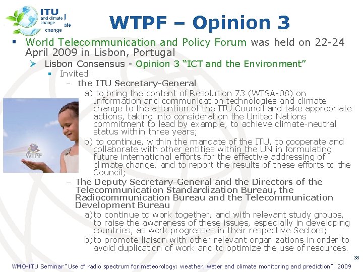WTPF – Opinion 3 § World Telecommunication and Policy Forum was held on 22