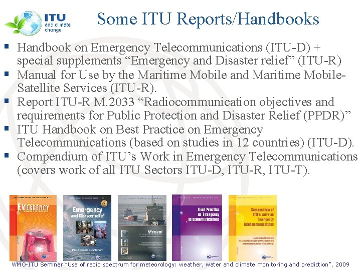 Some ITU Reports/Handbooks § Handbook on Emergency Telecommunications (ITU-D) + § § special supplements