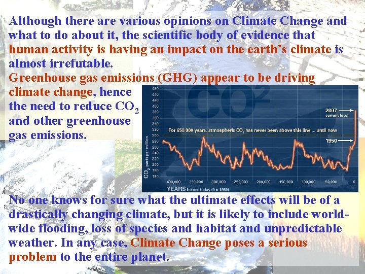 Although there are various opinions on Climate Change and what to do about it,