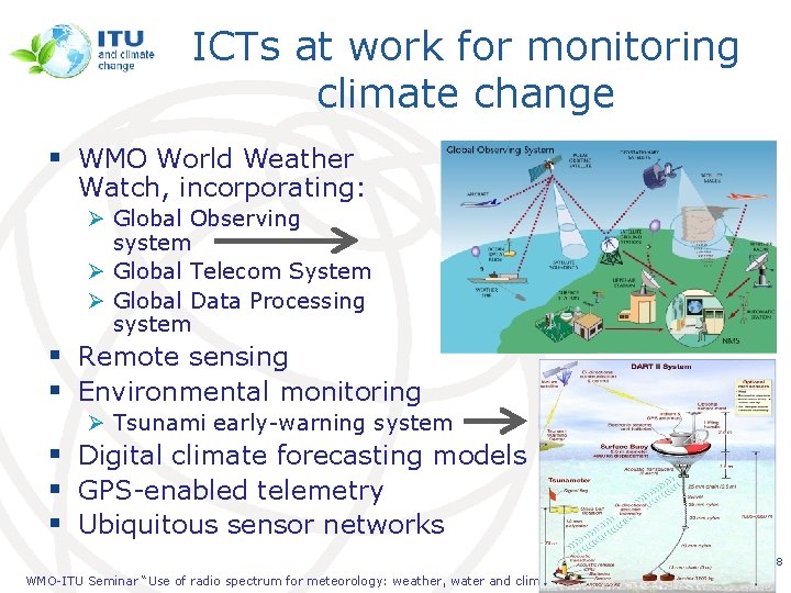 ICTs at work for monitoring climate change § WMO World Weather Watch, incorporating: Ø