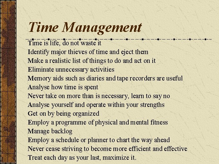 Time Management Time is life, do not waste it Identify major thieves of time