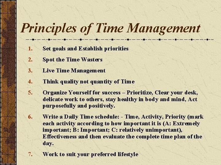 Principles of Time Management 1. Set goals and Establish priorities 2. Spot the Time