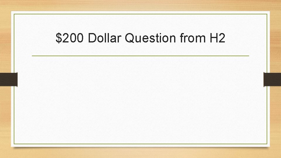 $200 Dollar Question from H 2 