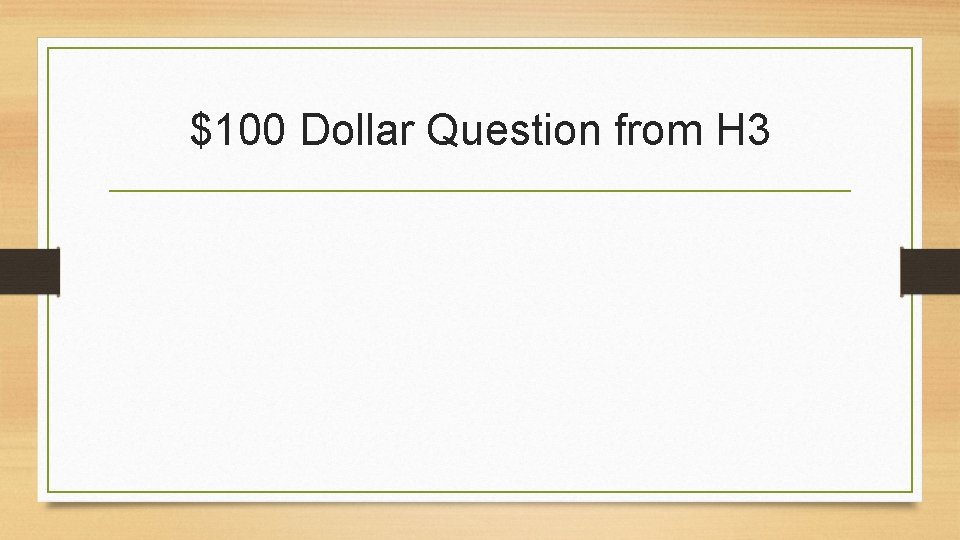 $100 Dollar Question from H 3 