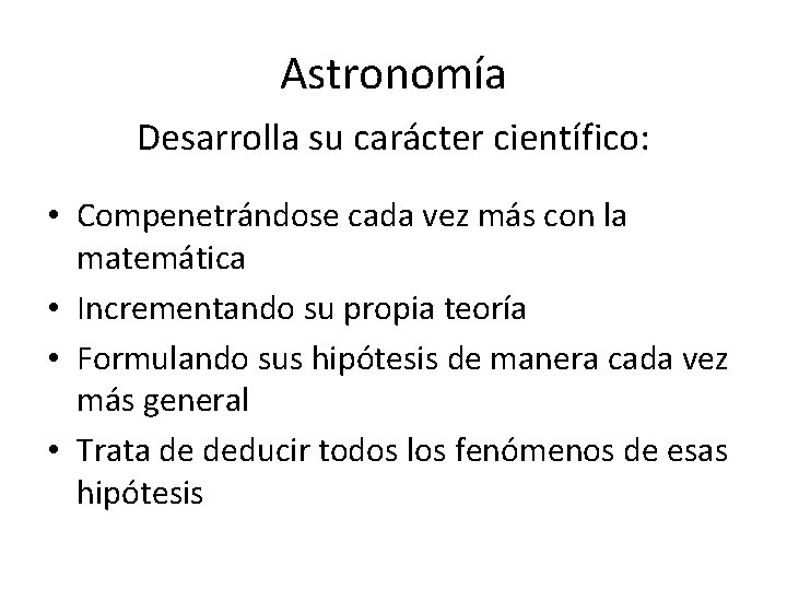 Astronomía Desarrolla su carácter científico: • Compenetrándose cada vez más con la matemática •