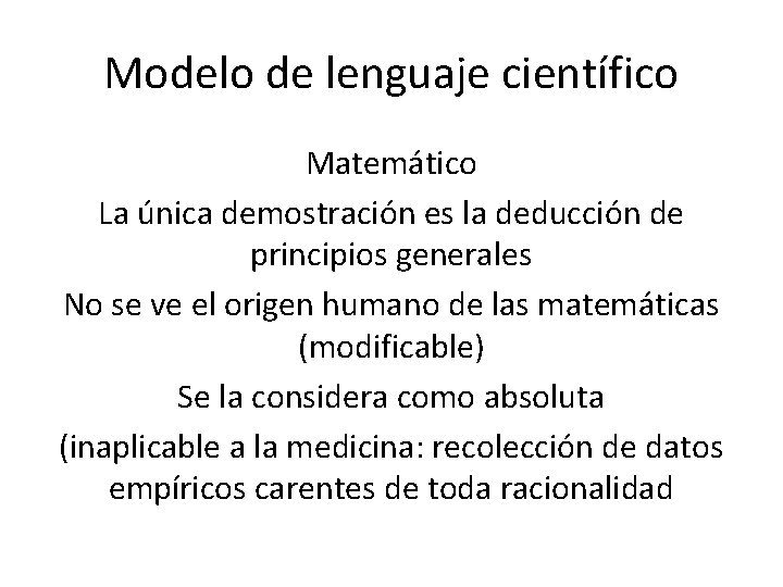 Modelo de lenguaje científico Matemático La única demostración es la deducción de principios generales