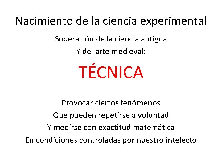 Nacimiento de la ciencia experimental Superación de la ciencia antigua Y del arte medieval: