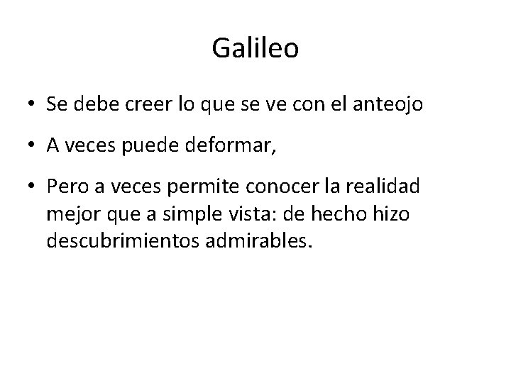 Galileo • Se debe creer lo que se ve con el anteojo • A