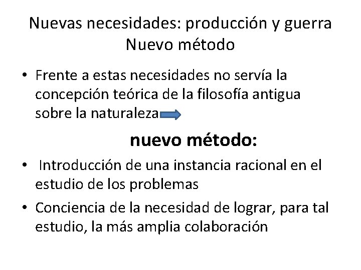 Nuevas necesidades: producción y guerra Nuevo método • Frente a estas necesidades no servía