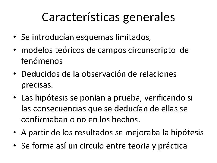 Características generales • Se introducían esquemas limitados, • modelos teóricos de campos circunscripto de