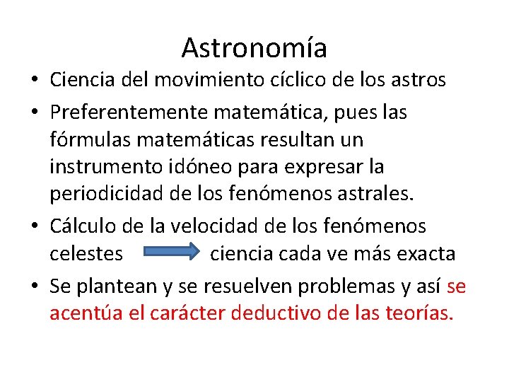 Astronomía • Ciencia del movimiento cíclico de los astros • Preferentemente matemática, pues las