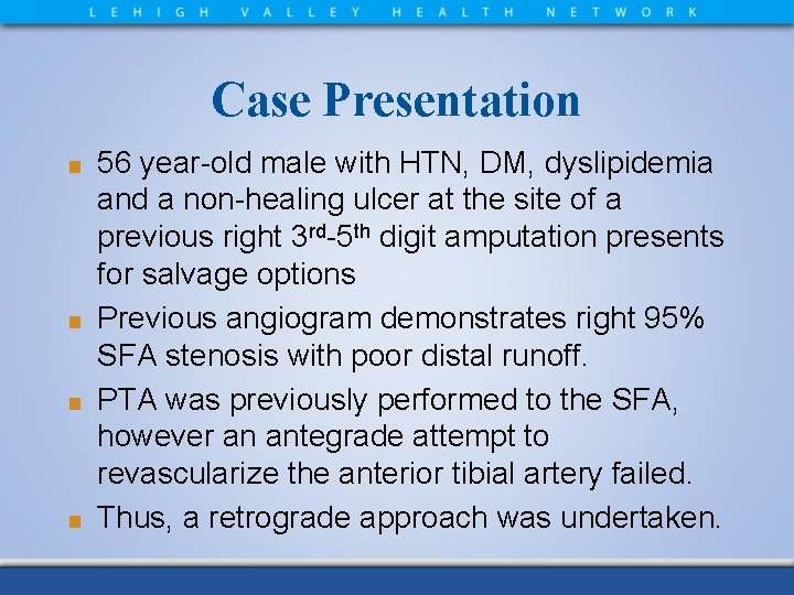 Case Presentation 56 year-old male with HTN, DM, dyslipidemia and a non-healing ulcer at