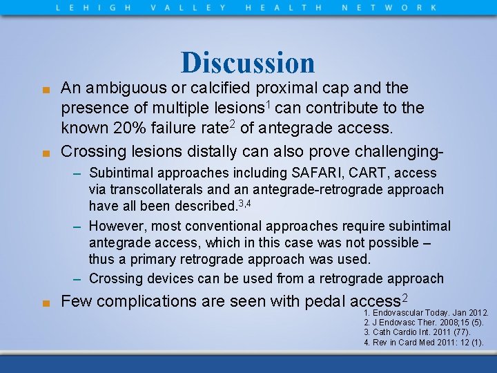 Discussion An ambiguous or calcified proximal cap and the presence of multiple lesions 1