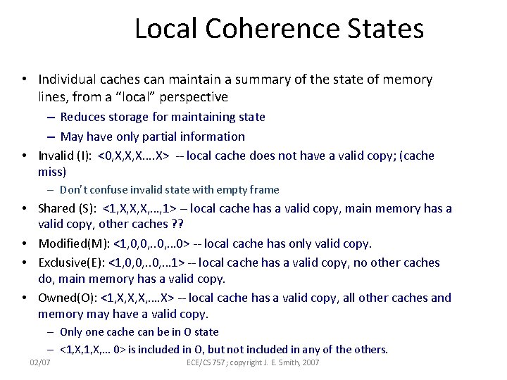 Local Coherence States • Individual caches can maintain a summary of the state of