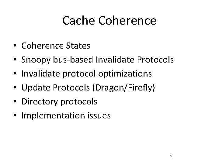 Cache Coherence • • • Coherence States Snoopy bus-based Invalidate Protocols Invalidate protocol optimizations