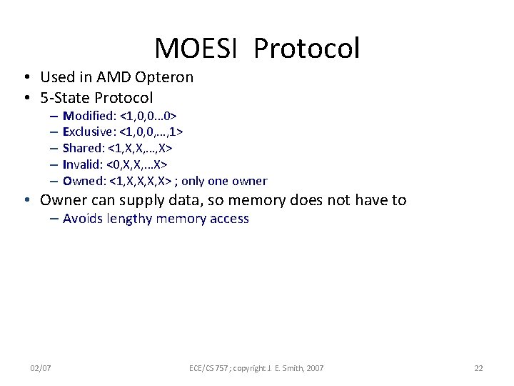 MOESI Protocol • Used in AMD Opteron • 5 -State Protocol – – –