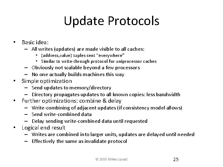Update Protocols • Basic idea: – All writes (updates) are made visible to all