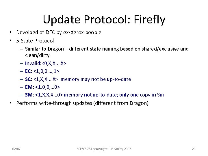 Update Protocol: Firefly • Develped at DEC by ex-Xerox people • 5 -State Protocol