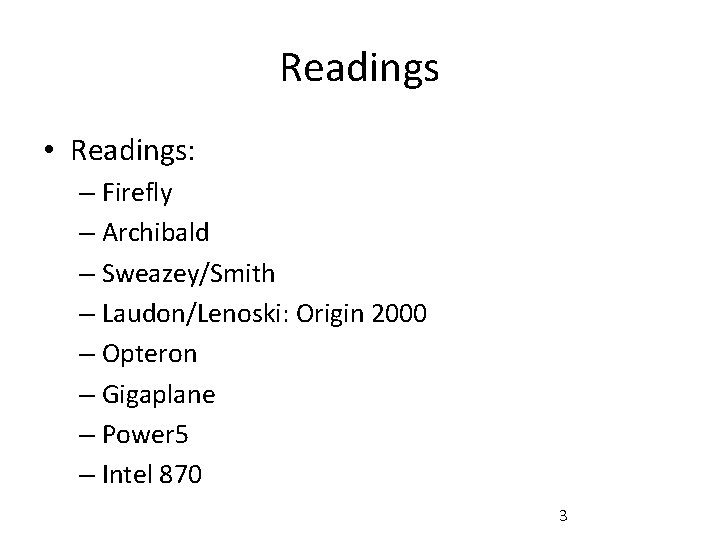 Readings • Readings: – Firefly – Archibald – Sweazey/Smith – Laudon/Lenoski: Origin 2000 –