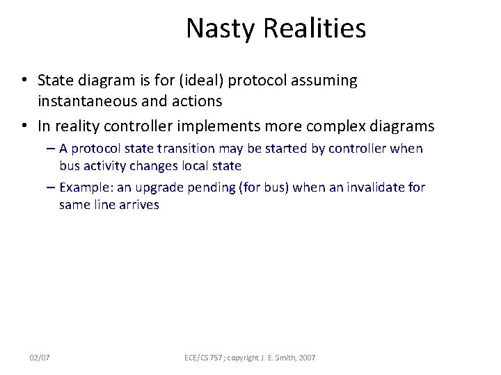Nasty Realities • State diagram is for (ideal) protocol assuming instantaneous and actions •