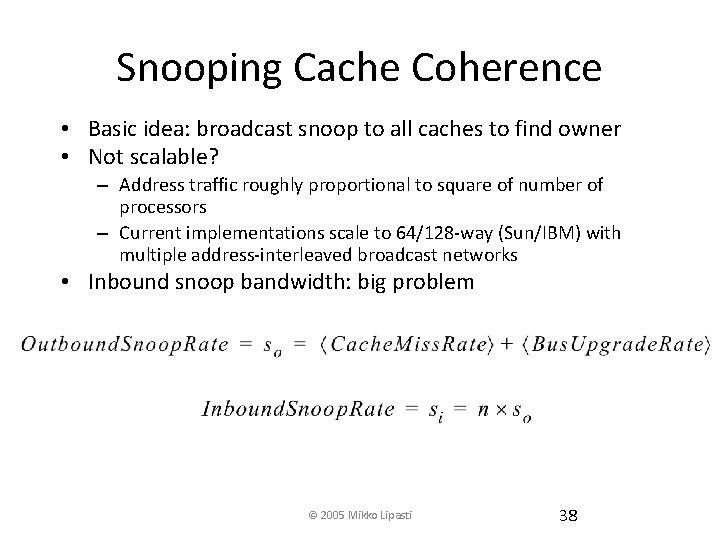 Snooping Cache Coherence • Basic idea: broadcast snoop to all caches to find owner