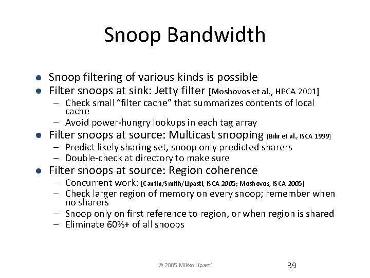 Snoop Bandwidth l l Snoop filtering of various kinds is possible Filter snoops at