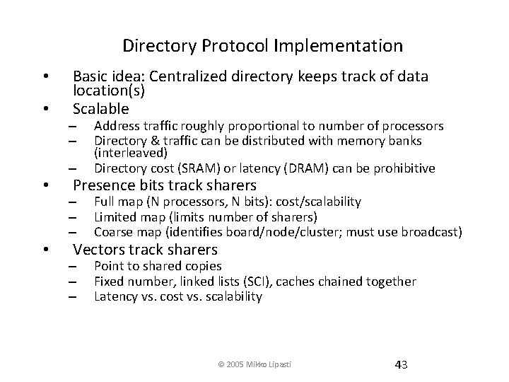 Directory Protocol Implementation • • Basic idea: Centralized directory keeps track of data location(s)