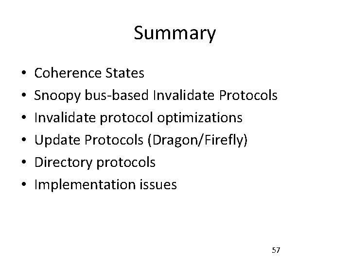 Summary • • • Coherence States Snoopy bus-based Invalidate Protocols Invalidate protocol optimizations Update